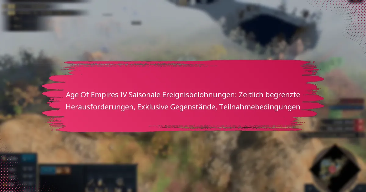 Age Of Empires IV Saisonale Ereignisbelohnungen: Zeitlich begrenzte Herausforderungen, Exklusive Gegenstände, Teilnahmebedingungen