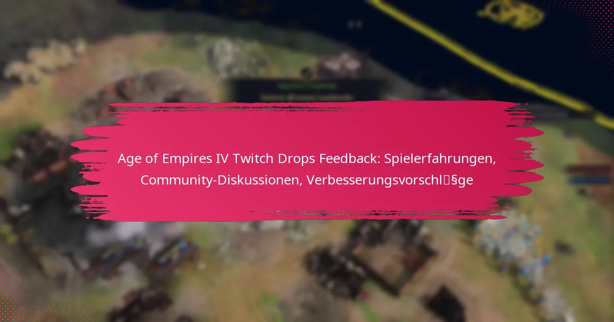 Age of Empires IV Twitch Drops Feedback: Spielerfahrungen, Community-Diskussionen, Verbesserungsvorschläge