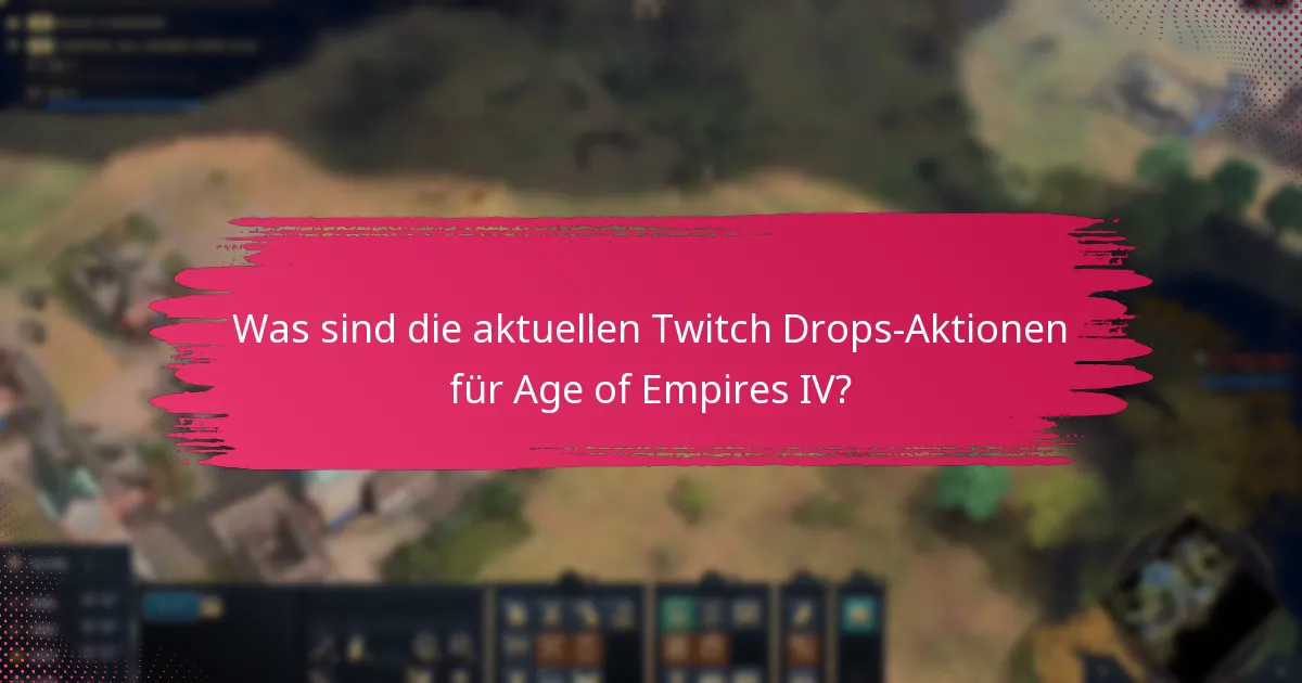 Was sind die aktuellen Twitch Drops-Aktionen für Age of Empires IV?