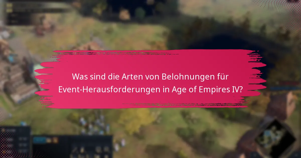 Welche Belohnungen für Event-Herausforderungen sind in Age of Empires IV am wertvollsten?