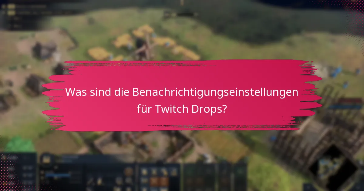 Wie verwaltet man die Benachrichtigungsalarme für Twitch Drops?