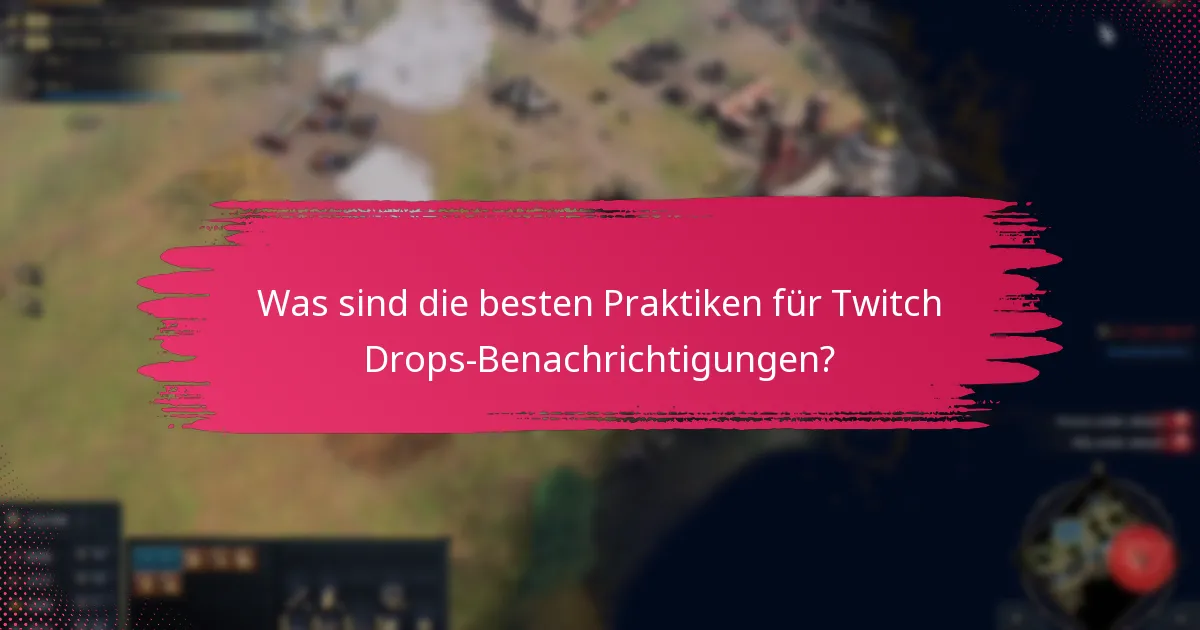 Was sind die besten Praktiken für Twitch Drops-Benachrichtigungen?