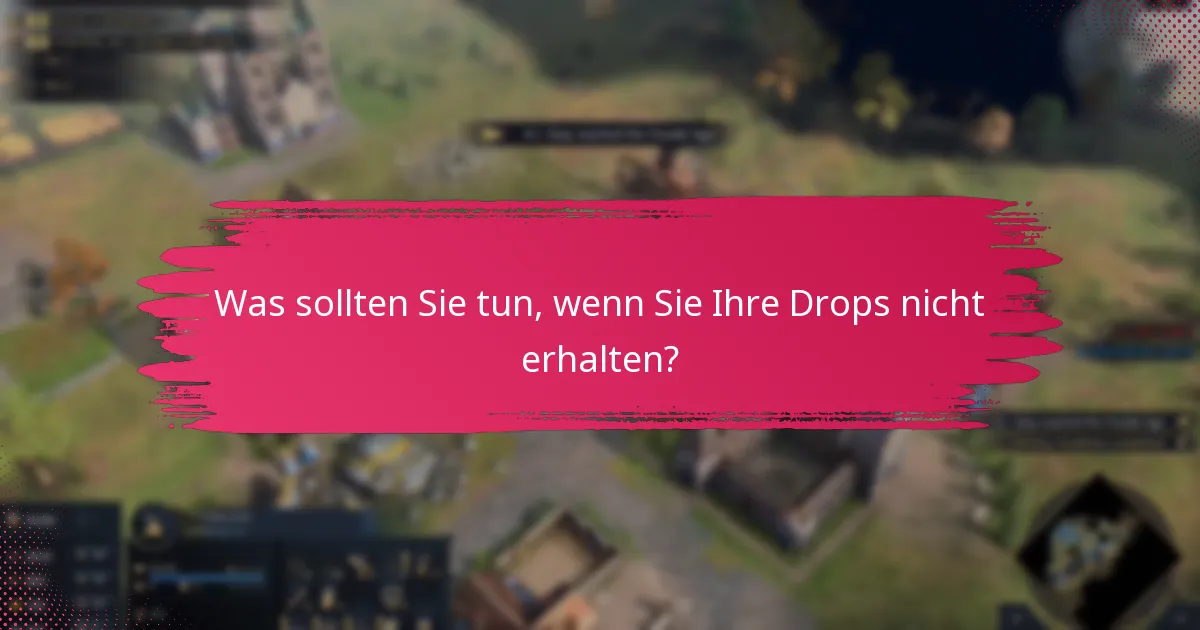 Welche Bedingungen gelten für das Ansehen von Twitch Drops?