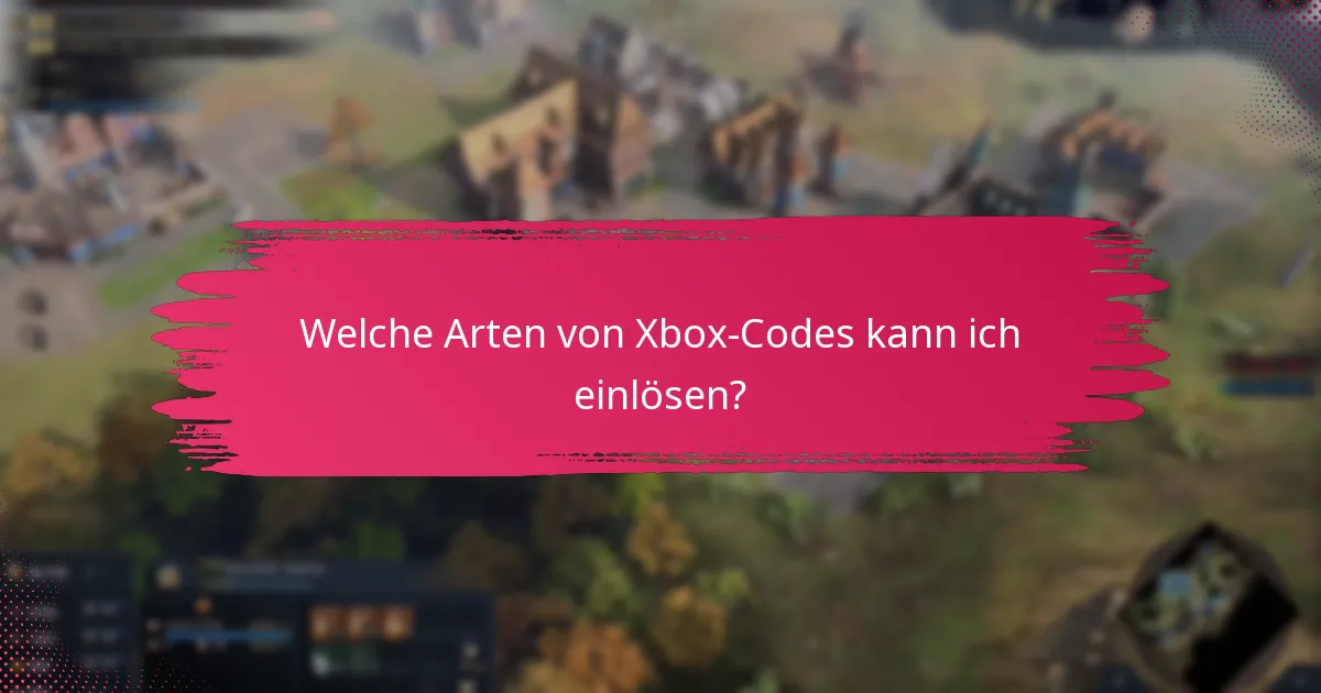 Welche Arten von Xbox-Codes kann ich einlösen?