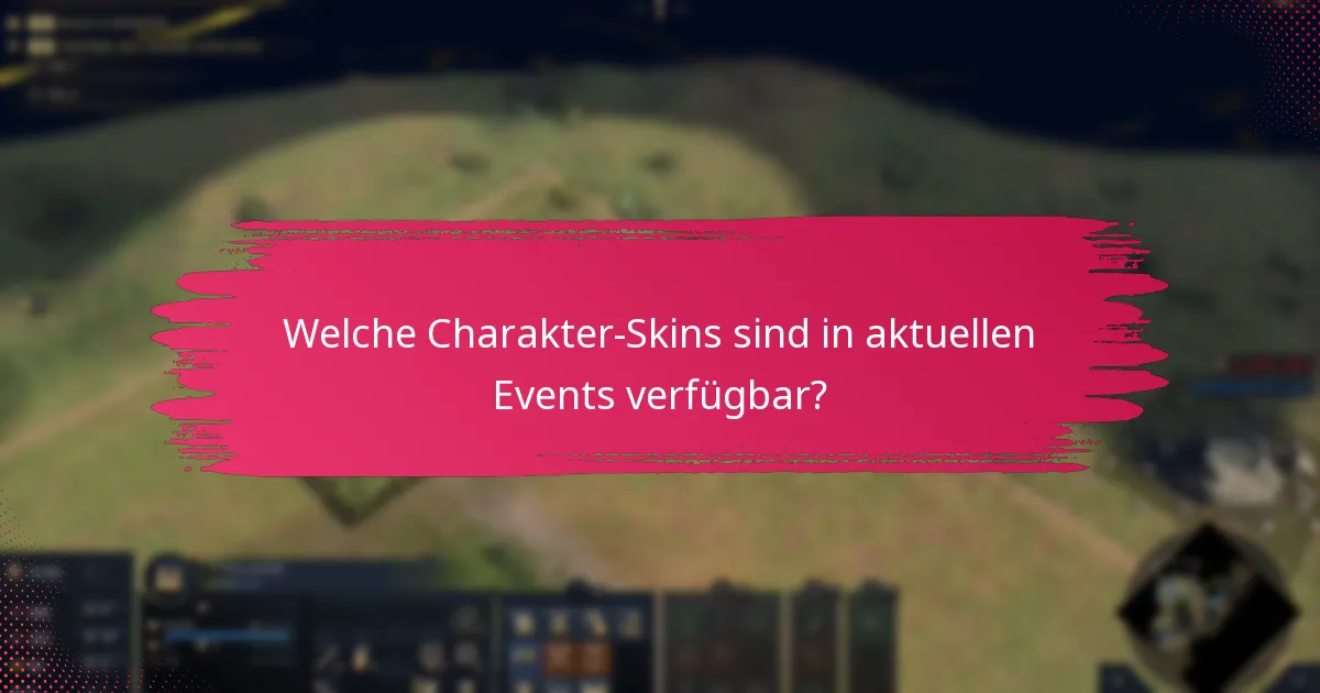 Welche Charakter-Skins sind in aktuellen Events verfügbar?