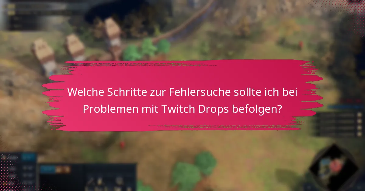 Welche Unterstützungsressourcen stehen für Twitch Drops zur Verfügung?
