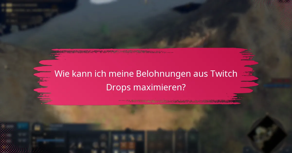 Was sind die Einschränkungen und Anforderungen für Twitch Drops?