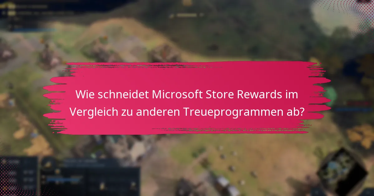 Wie schneidet Microsoft Store Rewards im Vergleich zu anderen Treueprogrammen ab?